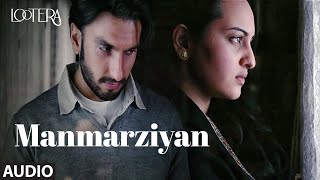 Video thumbnail of "Manmarziyan (Audio) | Lootera | Ranveer Singh, Sonakshi Sinha | Shilpa Rao, Amit Trivedi, Amitabh B"