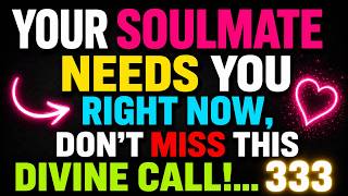 ✨ Your Soulmate Needs You Right Now, Don't Miss This Divine Call!... 333 💞✨ | angels message for you screenshot 3