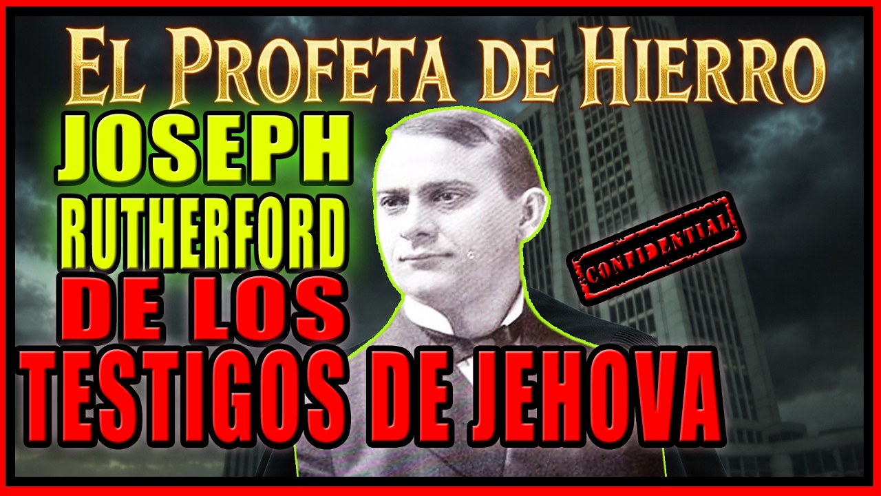 Joseph Rutherford El Profeta de Hierro  El Origen del Poder en los Testigos de Jehová