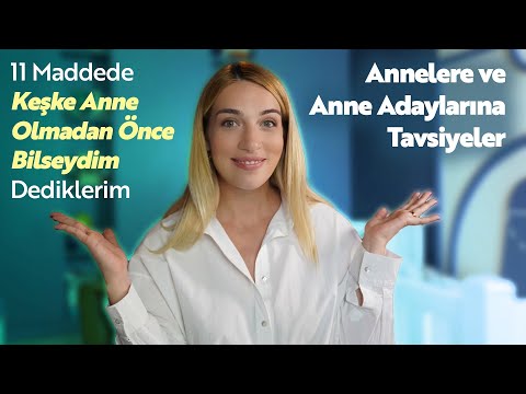 11 Maddede Keşke Anne Olmadan Önce Bilseydim Dediklerim | Annelere ve Anne Adaylarına Tavsiyeler