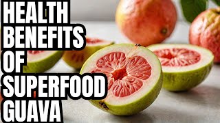 Health Benefits of GUAVA: Superfood That Transforms Your Well-Being!