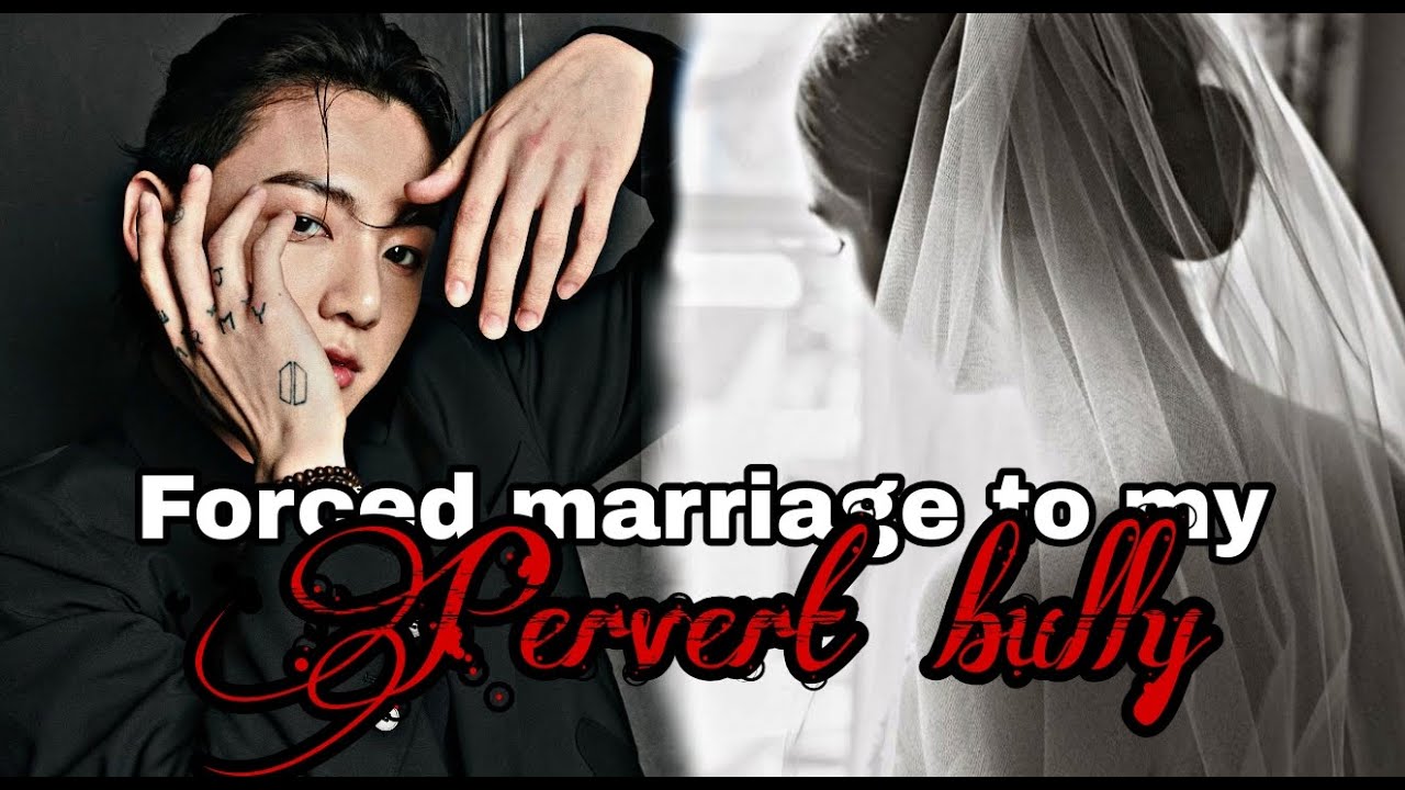 Jungkook one shot [bully]  forced marriage to my bully