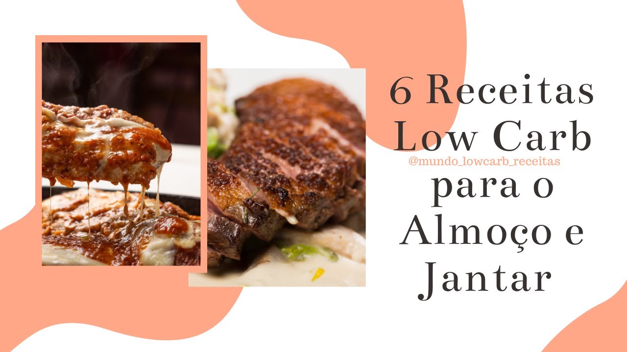 6 RECEITAS LOW CARB PARA O ALMOÇO E JANTAR | SIMPLES E FÁCIL