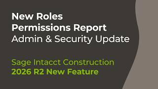 New Roles Permissions Report in Sage Intacct 2026 R2 | Admin &amp; Security Update