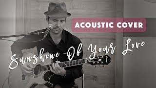 Sunshine Of Your Love (Cream, Eric Clapton) // Acoustic Cover - Vocal & Guitar @GregorArh