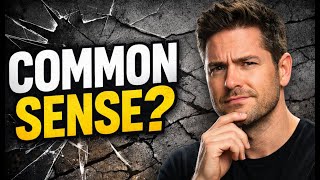 Common Sense Is a Myth (And It’s Hurting Our Thinking)