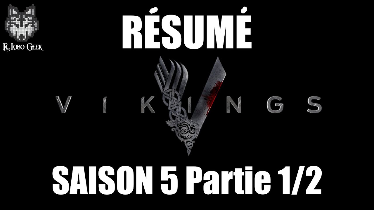 Résumé Vikings Saison 5 Partie 1 en 4 minutes ! en Français - YouTube