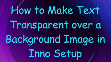How to Make Text Transparent over a Background Image in Inno Setup