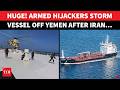 BREAKING: After Hormuz, Oil Tanker CAPTURED Off Yemen Coast In Dramatic Seizure, Armed Men STORM…