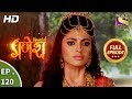 Vighnaharta Ganesh - Ep 120 - Full Episode - 7th  February, 2018