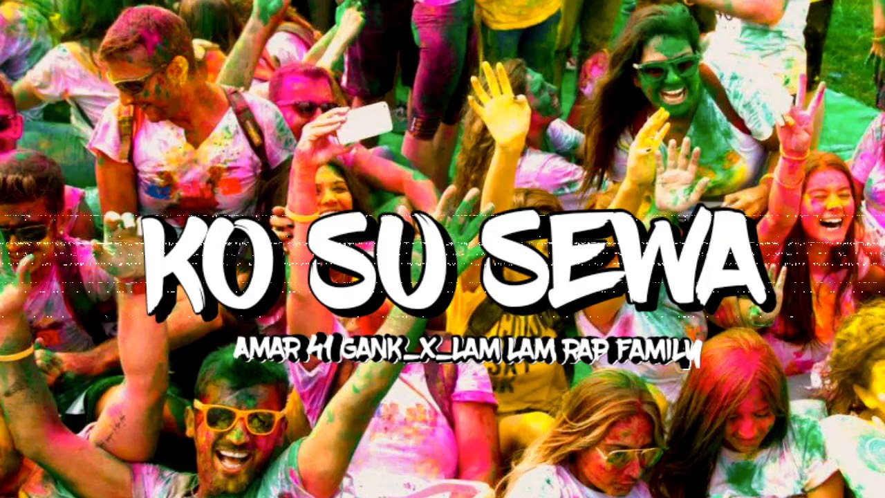 KO SU SEWA_Amar 41 Gank_x_Lam Lam Rap Family(music office ) 2020