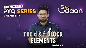 The d and f Block Elements (Part-1) | Previous Year Questions for JEE Main 2024 - Udaan PYQ Series
