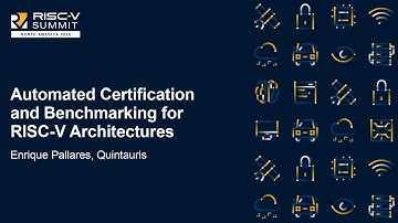 Automated Certification and Benchmarking for RISC-V Architectures - Enrique Pallares, Quintauris