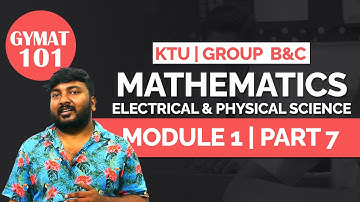 BTech | Linear Algebra | Mathematics for Electrical Science & Physical Science |  Module 1 | Part 7