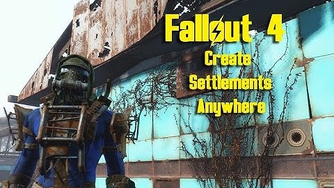 Fallout 4 - Create Settlements Anywhere