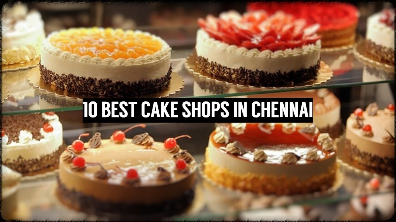 10 BEST CAKE SHOPS IN CHENNAI - YouTube