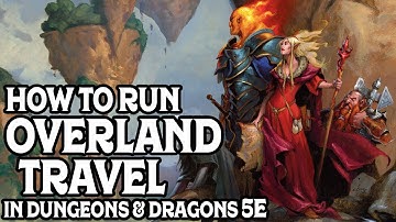 How to Run Overland Travel in Dungeons and Dragons 5e