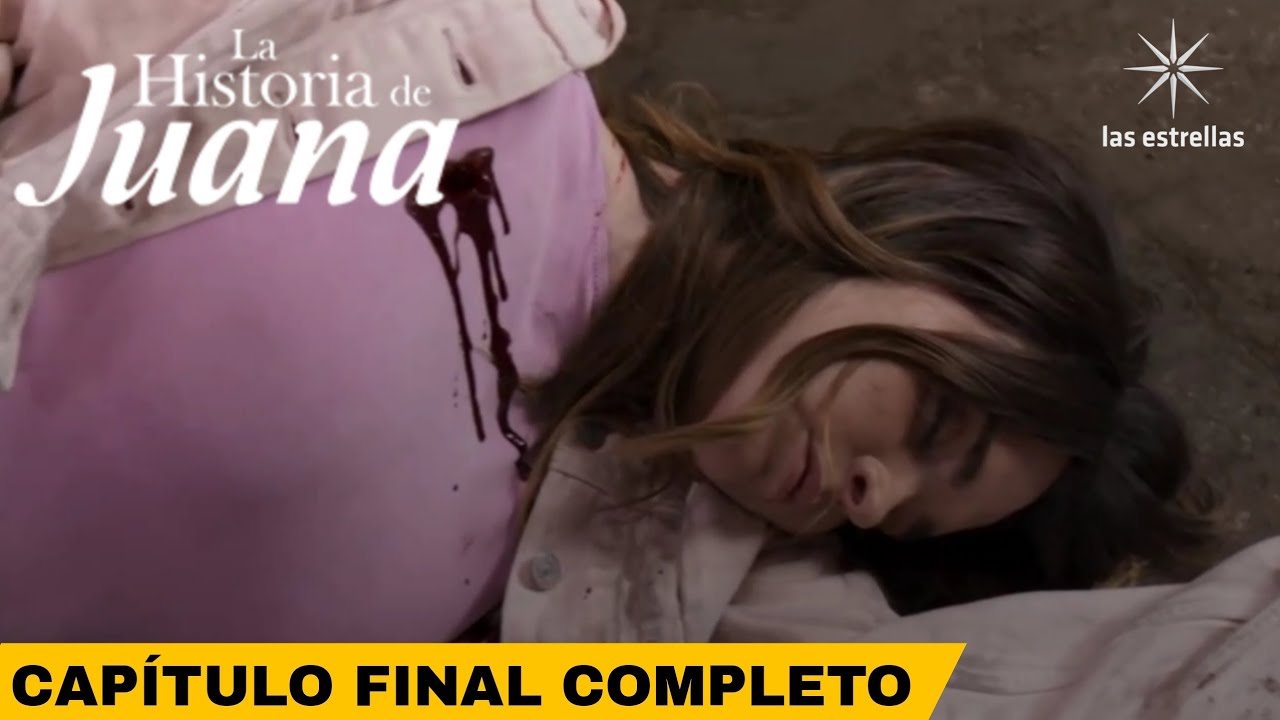 La Historia De Juana | Capítulo Final Completo HD - YouTube