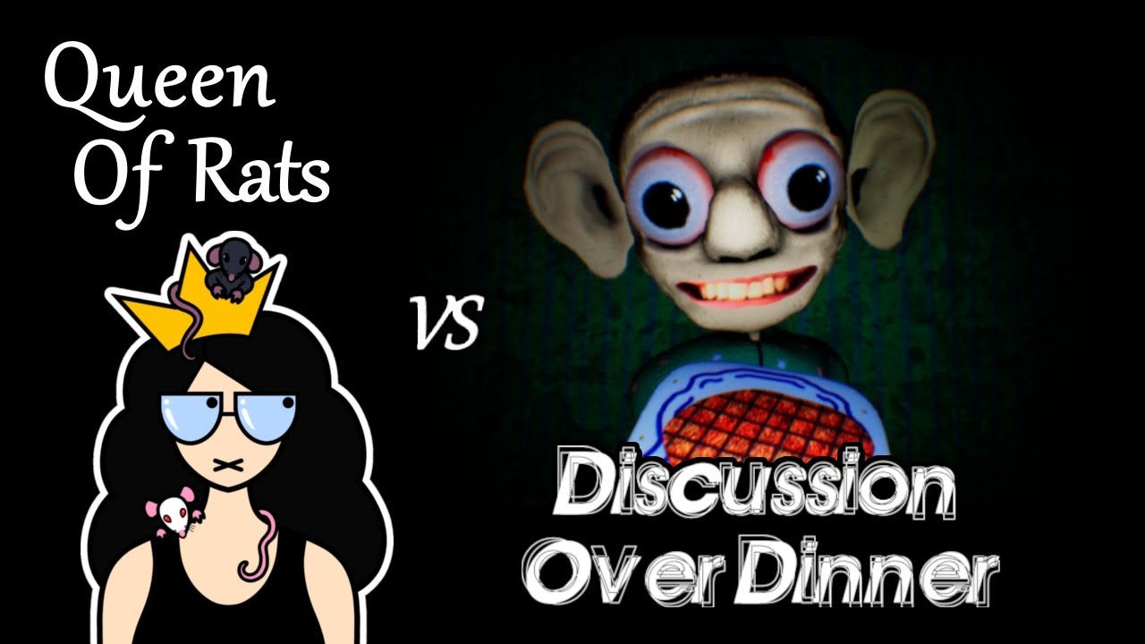 Queen Of Rats VS Discussion Over Dinner : WHAT DO YOU WANT FROM ME ?!