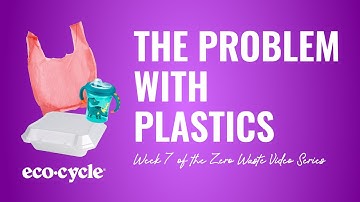 DENVER ZERO WASTE VIDEO SERIES - Week 7: The Problem with Plastics