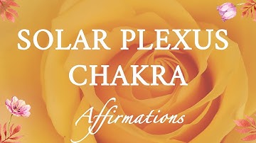 Solar Plexus Chakra Healing Affirmations - Manifestation & Power & Confidence