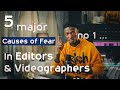 5 ways to overcome your Videography and Editing fears.