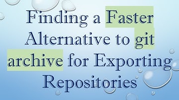 Finding a Faster Alternative to git archive for Exporting Repositories