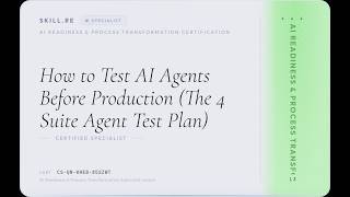 AI Readiness & Process Transformation: How to Test AI Agents Before Production (The 4-Suite Agent...