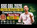 SSC CGL 2026 || Zero Se Selection Tak Complete Strategy (Ranker Plan) || Sure 60 Gaurav Sir