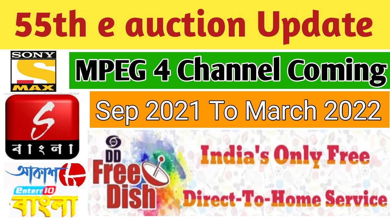 DD Free Dish 55th e auction Update 2021 For Mpeg 4 Channels