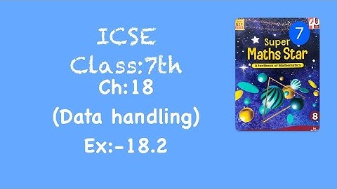 ICSE/class-7th/ch-Data Handling/ex-18.2/super maths star//