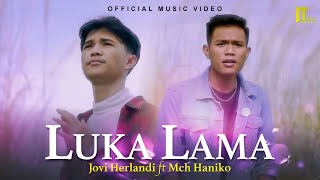 Jovi Herlandi ft. Mch Haniko - Luka Lama (Official Music Video)