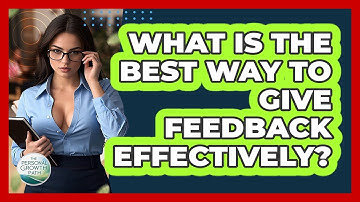 What Is The Best Way To Give Feedback Effectively? - The Personal Growth Path