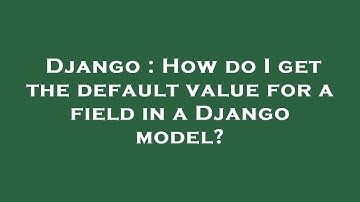 Django : How do I get the default value for a field in a Django model?