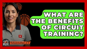 What Are The Benefits Of Circuit Training? - The Basketball Xpert