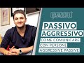 5 strategie per comunicare con persone passivoaggressive