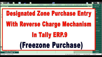 How to Enter Designated Zone Purchase Entry with Reverse Charge Mechanism in Tally ERP.9 - UAE