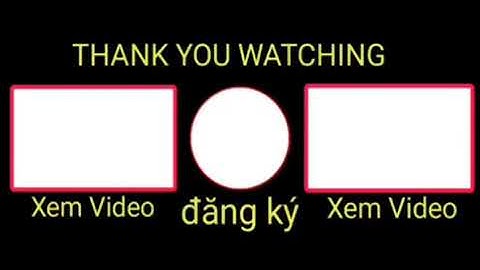 Intro cuối video của mình