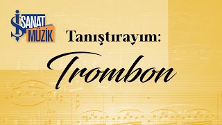 Tanıştırayım | Trombon