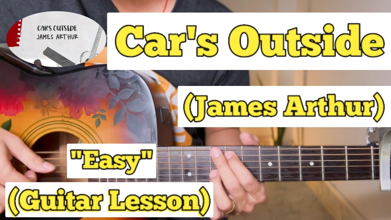 Car's Outside James Arthur Guitar Lesson Easy Chords (With Tab
