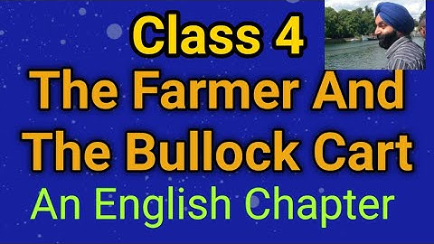Class 4, English, Lesson 2,  The Farmer And The Bullock Cart, Full Lesson