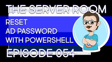 Reset User Password in Active Directory with PowerShell - The Server Room #054