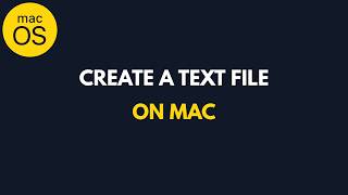 How to Create a Text File on Mac (.txt) | Step-by-Step Tutorial