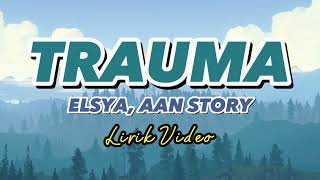 Trauma  Elsya Aan Story  Lirik Lagu