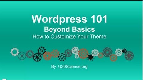Wordpress 101 Tutorial: How to Customize Your Theme