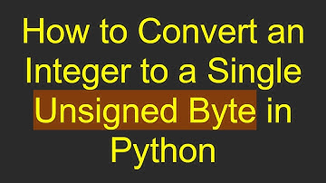 How to Convert an Integer to a Single Unsigned Byte in Python