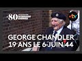 80 anniversaire du dbarquement  george chandler 19 ans lors du dday