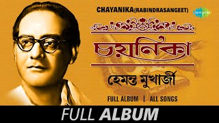 Chayanika  Rabindrasangeet | Hemanta Mukherjee | Arup Tomar Bani | O Amar Desher | Full Album