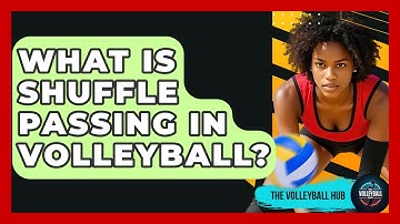 What Is Shuffle Passing In Volleyball? - The Volleyball Hub