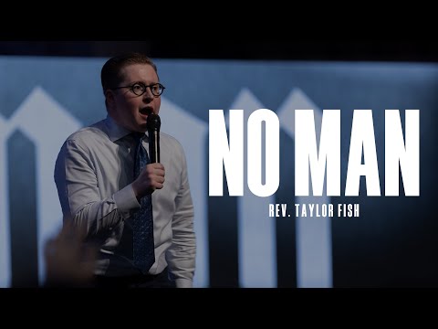 "No Man" – Rev. Taylor Fish | February 19, 2023